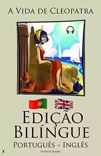 Capa do livro: Aprenda Inglês – Edição Bilíngue – Audiolivro (Português – Inglês) A Vida de Cleopatra - Ler Online pdf