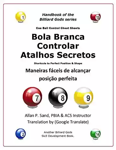 Capa do livro: Bola Branca Controlar Atalhos Secretos: Maneiras fáceis de alcançar posição perfeita. - Ler Online pdf