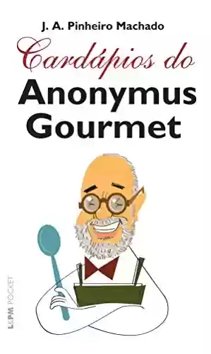 Capa do livro: Cardápios do Anonymus Gourmet - Ler Online pdf