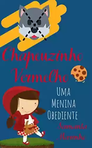 Livro PDF Chapeuzinho Vermelho : Uma menina obediente (Leia para a sua Criança!)