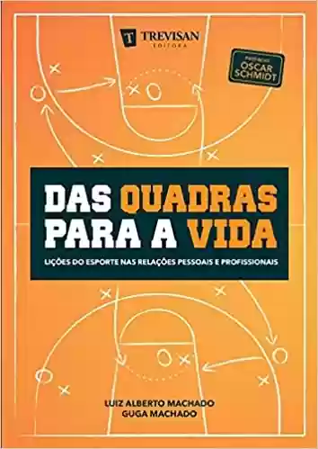 Capa do livro: Das quadras para a vida: Lições do esporte nas relações pessoais e profissionais - Ler Online pdf