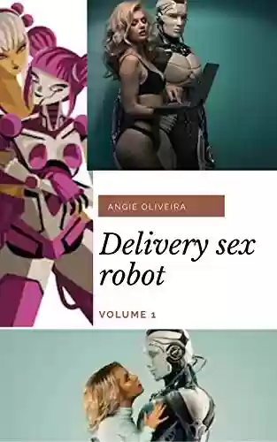 Livro PDF Delivery sex robot (conto erótico) : Volume 1