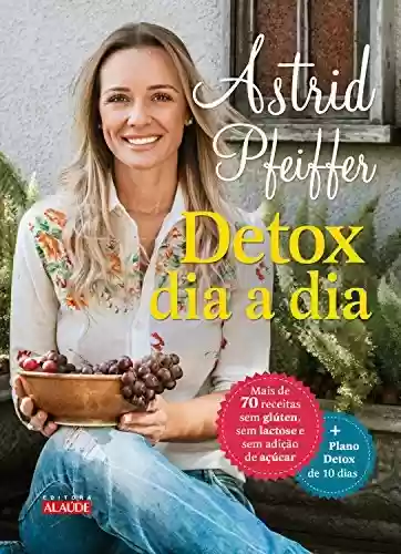 Capa do livro: Detox dia a dia: Para você se sentir bem de dentro para fora - Ler Online pdf