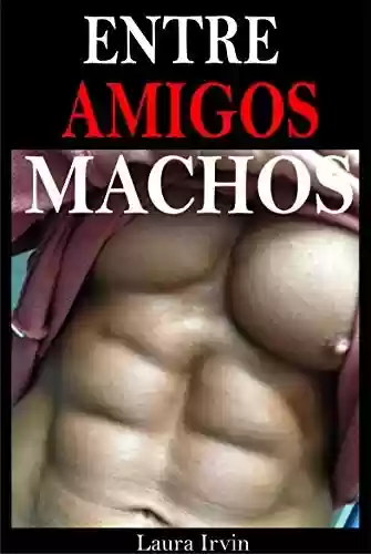 Livro PDF Entre Amigos Machos: Romance Sexo Gay