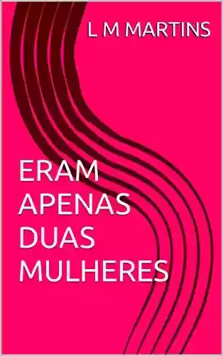Livro PDF ERAM APENAS DUAS MULHERES