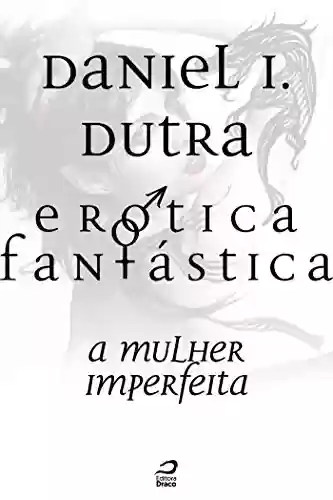 Livro PDF: Erótica Fantástica – A mulher imperfeita