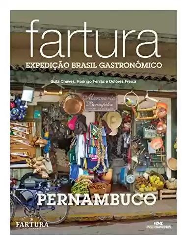 Capa do livro: Fartura: Expedição Pernambuco (Expedição Brasil Gastronômico Livro 3) - Ler Online pdf
