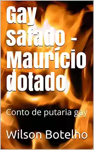Livro PDF Gay safado – Maurício dotado: Conto de putaria gay (Memórias de um safado – Contos de putaria gay)