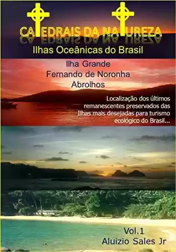 Capa do livro: Ilhas Oceânicas do Brasil : Fernando de Noronha, Abrolhos e Ilha Grande: Catedrais da Natureza - Ler Online pdf
