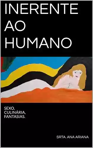 Livro PDF INERENTE AO HUMANO: SEXO, CULINÁRIA, FANTASIAS.