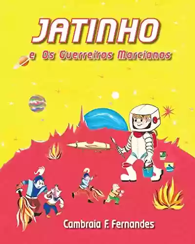 Livro PDF: JATINHO: e Os Guerreiros Marcianos