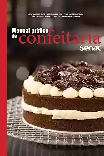 Livro PDF Manual prático de confeitaria Senac (Série Senac Gastronomia)