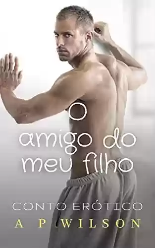 Livro PDF O amigo do meu filho [Conto Erótico]