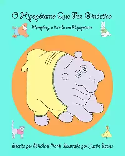 Livro PDF O hipopótamo que fez ginástica: Humphrey, o livro de um Hipopótamo