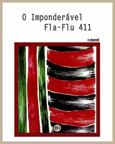 Capa do livro: O Imponderável Fla-Flu 411 (Coleção “Campanha do Flamengo no Brasileirão 2017” Livro 27) - Ler Online pdf