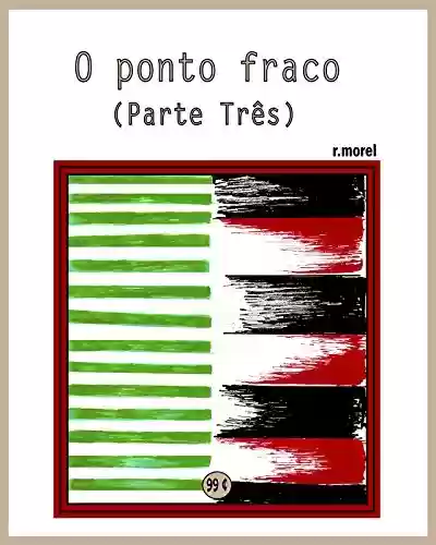 Livro PDF: O ponto fraco (parte três) (Coleção “Campanha do Flamengo no Brasileirão 2017” Livro 15)
