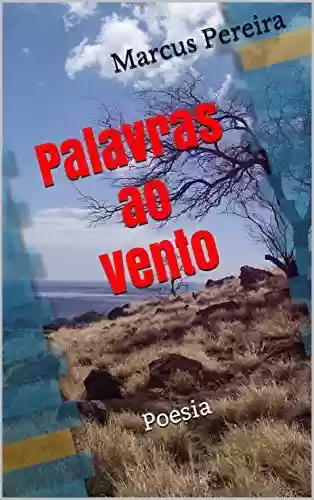 Capa do livro: Palavras ao Vento: Poesia - Ler Online pdf