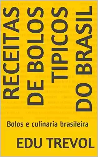 Livro PDF: Receitas de bolos tipicos do Brasil: Bolos e culinaria brasileira