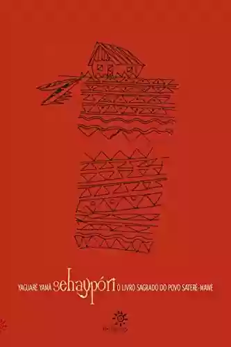 Livro PDF Sehaypóri: O livro sagrado do povo Saterê-Mawé