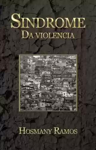 Livro PDF: Sindrome da Violencia (Hosmany Ramos Classics Livro 1)