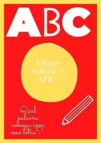 Capa do livro: Vamos colorir o ABC: Qual palavra começa com essa letra? - Ler Online pdf
