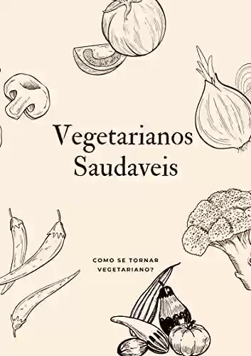 Livro PDF: Vegetarianos saúdaveis: Como se tornar vegetariano