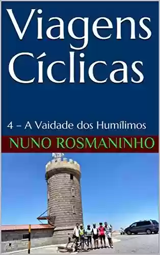 Livro PDF Viagens Cíclicas: 4 – A Vaidade dos Humílimos