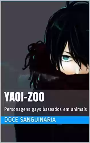 Livro PDF Yaoi-zoo: Personagens gays baseados em animais (O baile da escola Livro 4)