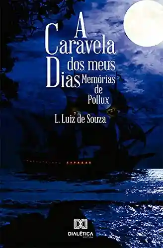 Livro PDF A caravela dos meus dias: memórias de Pollux