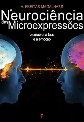 Livro PDF: A Neurociência das Microexpressões – O Cérebro, a Face e a Emoção