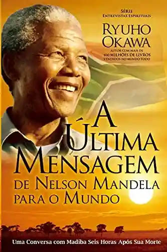 Capa do livro: A Última Mensagem de Nelson Mandela para o Mundo - Ler Online pdf