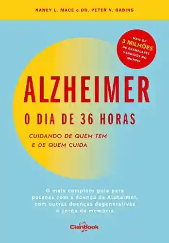 Livro PDF: Alzheimer: o dia de 36 horas: Cuidando de quem tem e de quem cuida