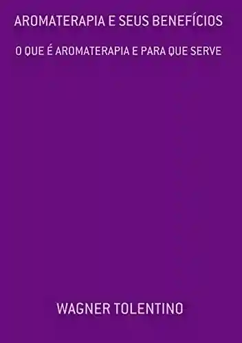 Livro PDF Aromaterapia E Seus Benefícios