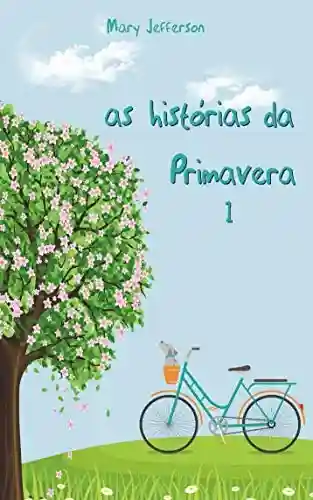 Capa do livro: As Histórias da Primavera: ou as histórias que eu contava às minhas sobrinhas (Português do Brasil) - Ler Online pdf