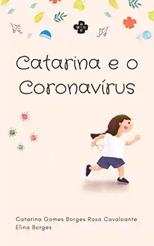 Livro PDF Catarina e o Coronavírus (Catarina e… Livro 1)