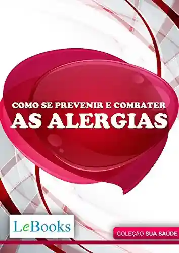 Livro PDF Como se prevenir e combater as alergias (Coleção Saúde)