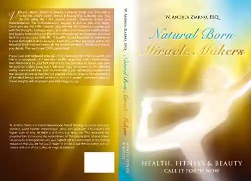 Livro PDF: Criadores Naturais Inatos de Milagres: Saúde, Aptidão e Beleza MATERIALIZEM AGORA!: Escrito por W. Andrea Ziarno (Natural Born Miracle Maker/Miracle Makers)
