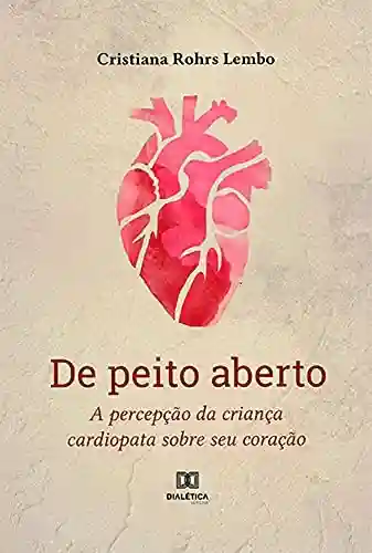 Livro PDF: De peito aberto: a percepção da criança cardiopata sobre seu coração
