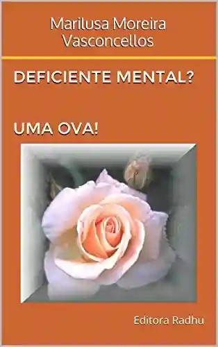 Livro PDF Deficiente Mental? Uma ova!: Fatos verídicos