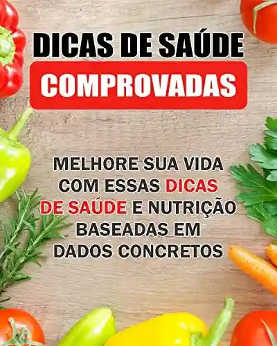 Livro PDF DICAS DE SAÚDE COMPROVADA: SAÚDE BEM ESTA