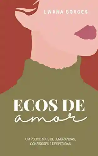 Capa do livro: ECOS DE AMOR (Lembranças, confissões e despedidas. Livro 2) - Ler Online pdf