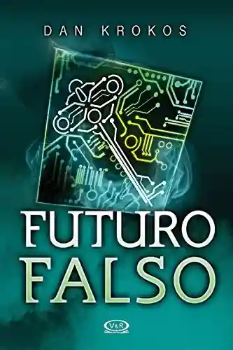 Livro PDF: Futuro falso (Trilogia falsa Livro 3)