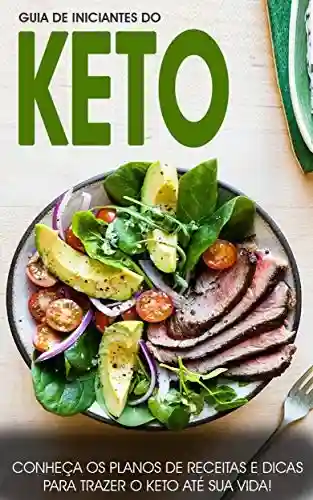 Livro PDF KETO: Dieta keto na prática, como perder peso com a dieta keto e melhorar a sua saúde, receitas keto e passos a seguir para incorporar a dieta keto no seu estilo de vida (Keto – Dieta Cetogênica)