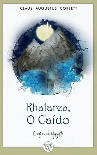 Capa do livro: Khalarea, o Caído (Contos de Yagath Livro 1) - Ler Online pdf