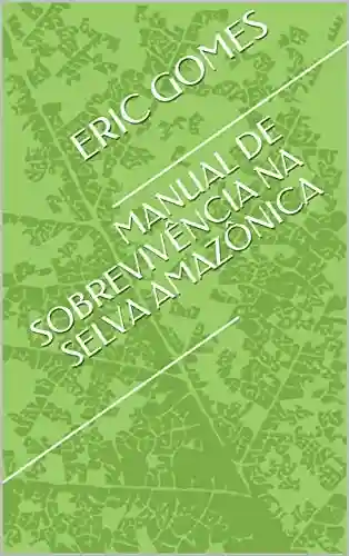 Livro PDF: MANUAL DE SOBREVIVÊNCIA NA SELVA AMAZÔNICA