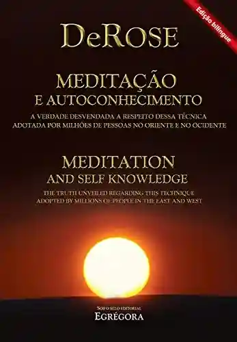 Livro PDF: Meditação e Autoconhecimento Bilíngue: A verdade desvendada a respeito dessa técnica adotada por milhões de pessoas no oriente e no ocidente