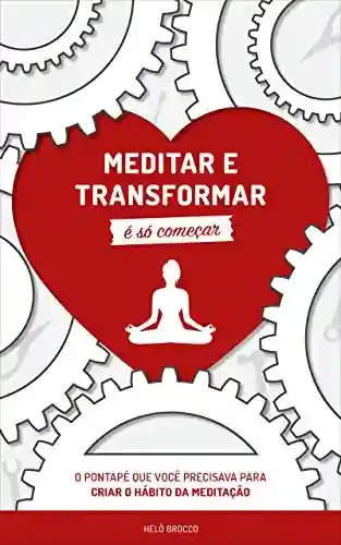 Livro PDF Meditar e Transformar é Só Começar