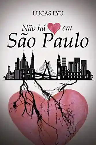 Capa do livro: NÃO HÁ CORAÇÃO EM SÃO PAULO - Ler Online pdf