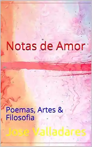 Capa do livro: Notas de Amor: Poemas, Artes & Filosofia - Ler Online pdf