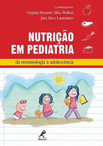 Capa do livro: Nutrição em Pediatria: da Neonatologia à Adolescência - Ler Online pdf